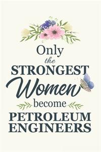 Only The Strongest Women Become Petroleum Engineer