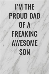 I'm The Proud Dad of a Freaking Awesome Son