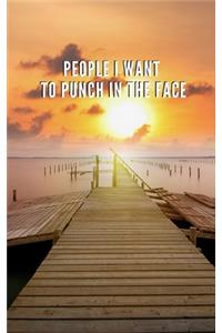 People I Want To Punch In The Face