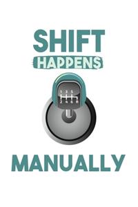 Shift Happens Manually