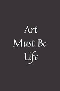 Art Must Be Life