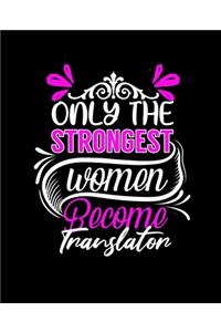 Only the Strongest Women Become Translator