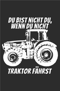 Du bist nicht du, wenn du nicht Traktor fährst