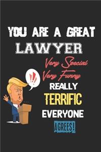 You Are A Great Lawyer Very Special. Very Funny. Really Terrific Everyone Agrees!
