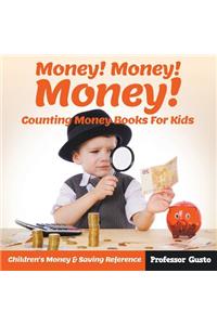 Money! Money! Money! - Counting Money Books For Kids