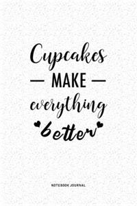 Cupcakes Make Everything Better