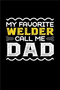 My Favorite Welder Call Me Dad
