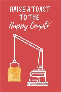 Raise a Toast to the Happy Couple: Lined Notebook, Journal, wedding planner, engagement, paper aniversary gift for bride or groom - More useful than a card