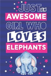 Just an Awesome Girl Who Loves Elephants