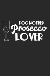 Dog Mother Prosecco Lover