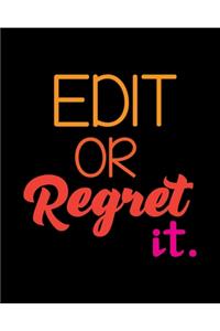 Edit Or Regret It