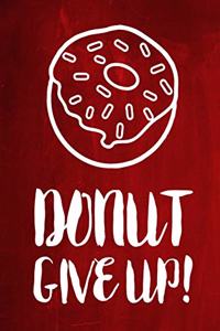 Chalkboard Journal - Donut Give Up! (Red)