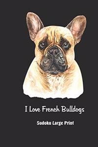 I Love French Bulldogs