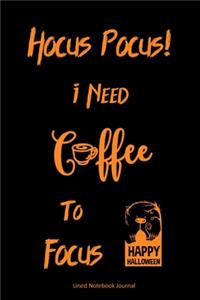 Hocus Pocus! I Need Coffee To Focus!