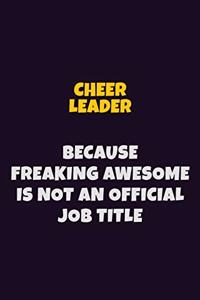 Cheer Leader Because Freaking Awesome is not An Official Job Title