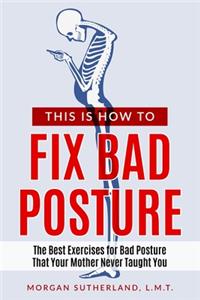 This Is How To Fix Bad Posture
