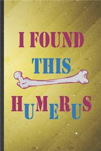 I Found This Humerus