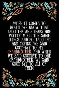 When it comes to death, we know that laughter and tears are pretty much the same things. And so, laughing and crying, we said good-bye to my