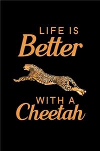 Life Is Better With A Cheetah