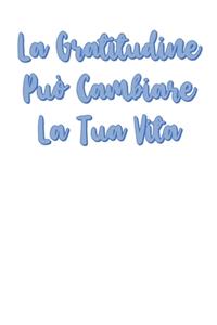 La Gratitudine Può Cambiare la Tua Vita