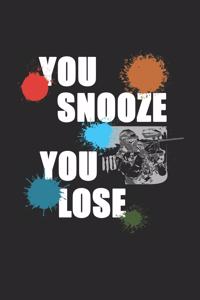 You Snooze You Lose