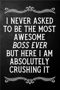 I Never Asked To Be The Most Awesome Boss On The Planet
