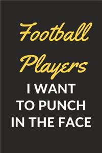 Football Players I Want To Punch In The Face