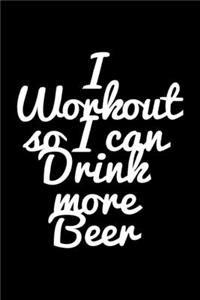 I Workout So I Can Drink More Beer