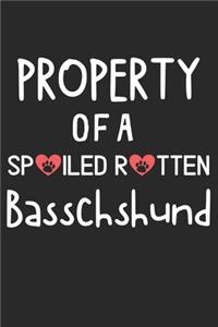Property Of A Spoiled Rotten Basschshund