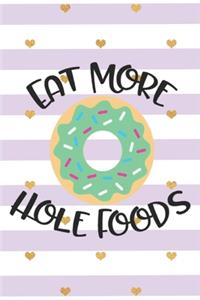Eat More Hole Foods