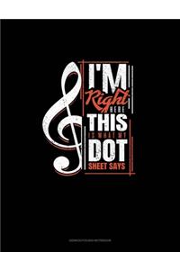 I'm Right Here, This is What My Dot Sheet Says