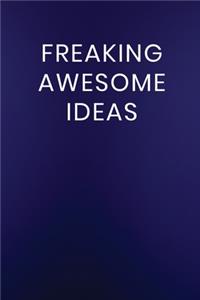 Freaking Awesome Ideas