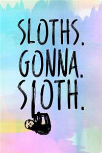 Sloths. Gonna. Sloth.