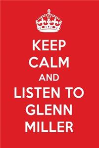 Keep Calm and Listen to Glenn Miller: Glenn Miller Designer Notebook