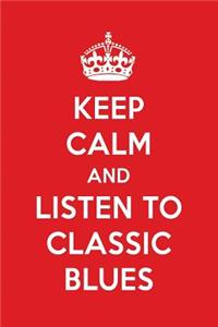 Keep Calm and Listen to Classic Blues