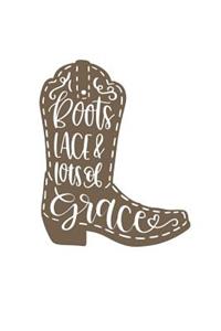 Boots Lace and Lots of Grace: 150 Lined Journal Pages Planner Diary Notebook with Cowgirl Country Western Boot on the Cover