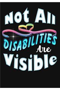 Not All Disabilities Are Visible Composition Notebook