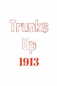 Trunks Up 1913