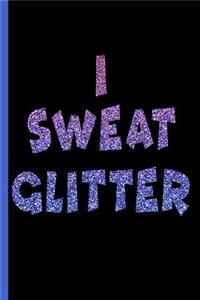 I Sweat Glitter