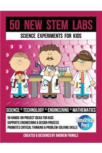 50 New STEM Labs - Science Experiments for Kids