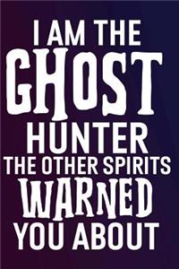 I Am the Ghost Hunter the Other Spirits Warned You About