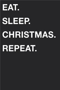Eat Sleep Christmas Repeat