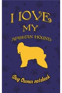 I Love My Afghan Hound - Dog Owner's Notebook