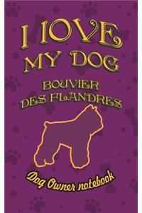 I Love My Dog Bouvier Des Flandres - Dog Owner Notebook