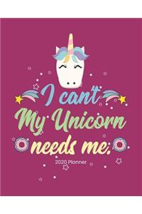2020 Planner I Can't My Unicorn Needs Me.