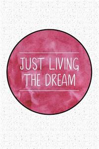 Just Living the Dream