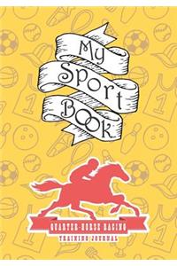 My Sport Book - Quarter Horse Racing Training Journal