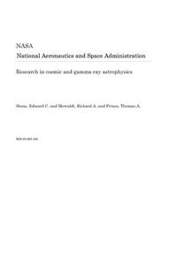 Research in Cosmic and Gamma Ray Astrophysics