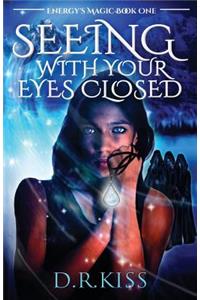 Seeing with Your Eyes Closed