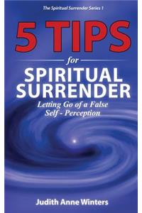 Five Tips For Spiritual Surrender, Series 1